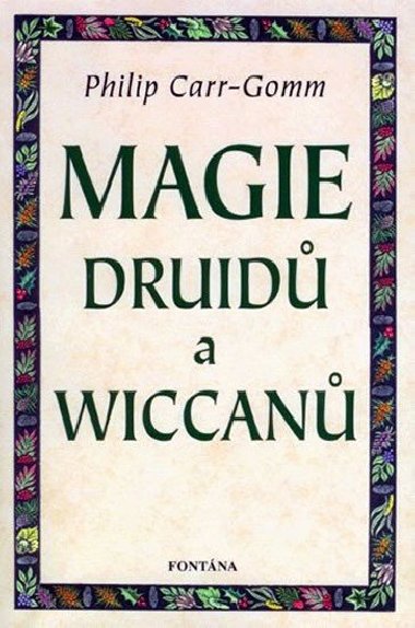 MAGIE DRUID A WICCAN - Philip Carr-Gomm