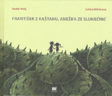 FRANTIEK Z KATANU, ANEKA ZE SLUNENIC - Radek Mal; Galina Miklnov