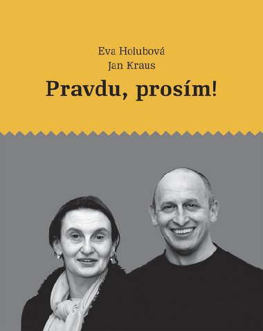 PRAVDU, PROSM! - Eva Holubov; Jan Kraus