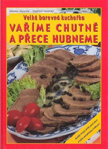 VAME CHUTN A PECE HUBNEME - Zdenka Horeck; Vladimr Horeck