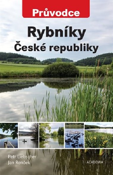 Rybníky České republiky - Průvodce - Petr Liebscher; Jan Rendek