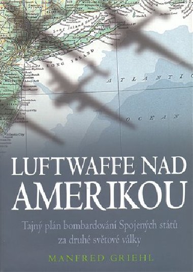 LUFTWAFFE NAD AMERIKOU - Manfred Griehl