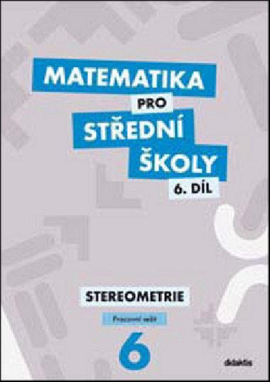 Matematika pro stedn koly - 6. dl - stereometrie - (pracovn seit) - Jakub Mrzek; Ivana ubrtov