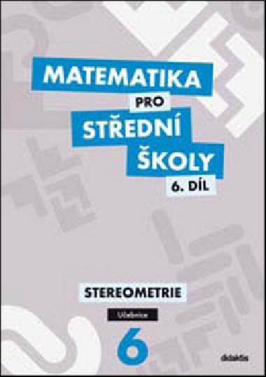 Matematika pro stedn koly - 6. dl - stereometrie - (uebnice) - Jan Vondra