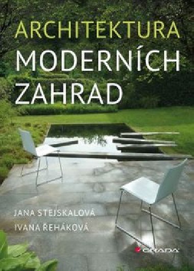 Architektura modernch zahrad - Jana Stejskalov; Ivana ehkov