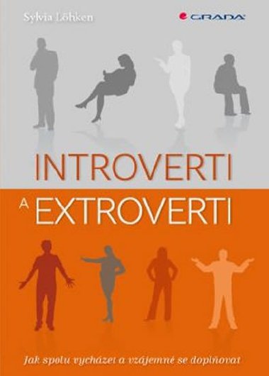 Introverti a extroverti - Jak spolu vychzet a vzjemn se doplovat - Sylvia Lhken