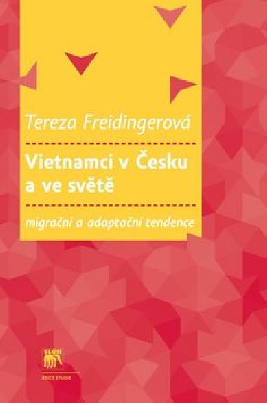 Vietnamci v esku a ve svt: migran a adaptan tendence - Tereza Freidingerov