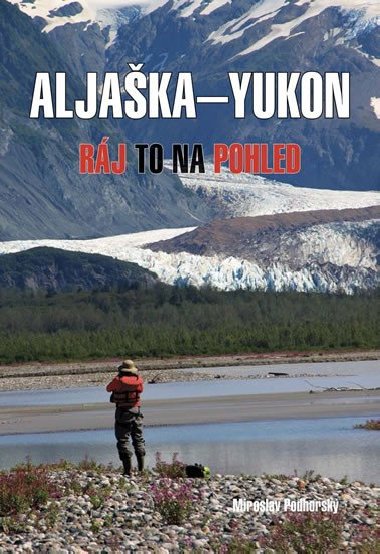 Aljaka-Yukon - Rj to na pohled - Miroslav Podhorsk
