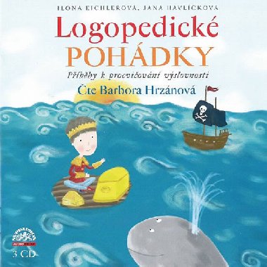 Logopedické pohádky - Příběhy k procvičování výslovnosti - CD - Ilona Eichlerová; Jana Havlíčková; Barbora Hrzánová