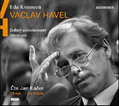 Václav Havel - Jediný autorizovaný životopis - CDmp3 (Čte Jan Kačer, Daniela Kolářová) - Eda Kriseová; Jan Kačer; Daniela Kolářová