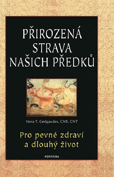 Pirozen strava naich pedk - Pro pevn zdrav a dlouh ivot - Nora T. Gedgaudas