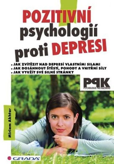 Pozitivn psychologi proti depresi - Jak svpomoc doshnout tst, pohody a vnitn sly - Miriam Akhtar