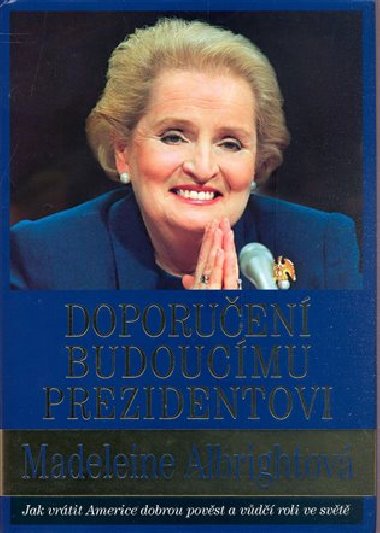 DOPORUEN BUDOUCMU PREZIDENTOVI - Madeleine Albrightov