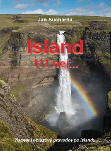 Island. 111 nej... Kapesn obrazov prvodce po Islandu - Jan Sucharda