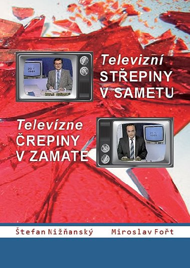 Televizní střepiny v sametu - Televizné črepiny v zamate - Miroslav Fořt,Štefan Nižňanský