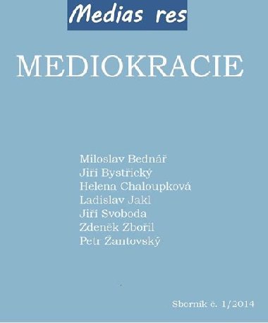 Mediokracie - Miloslav Bedn, Ji Bystick, Helena Chaloupkov, Ladislav Jakl, Ji Svoboda, Zdenk Zboil, Petr antovsk
