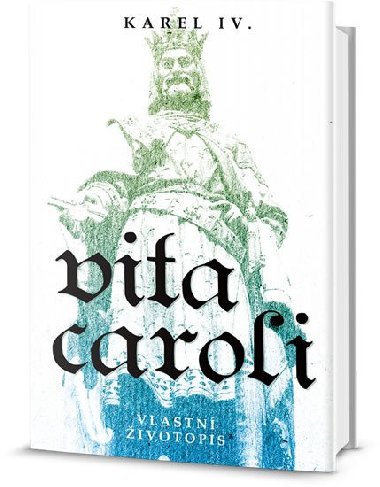 Vita Caroli - vlastn ivotopis (ivot Karla IV.) - Karel IV.