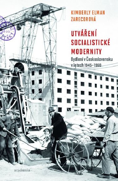 Utven socialistick modernity - Bydlen v eskoslovensku v letech 1945-1960 - Kimberly Zarecorov Elman