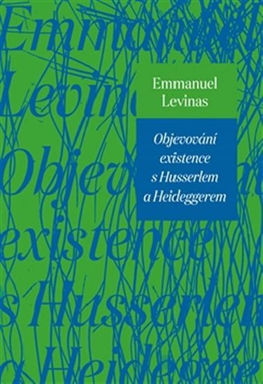 Objevovn existence s Husserlem a Heideggerem - Emmanuel Lvinas