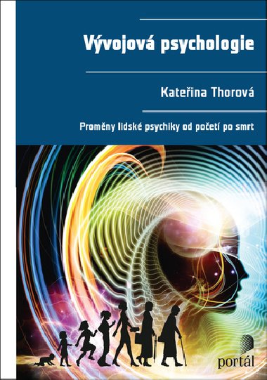 Vvojov psychologie - Promny lidsk psychiky od poet po smrt - Kateina Thorov