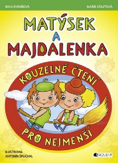 Matsek a Majdalenka - Kouzeln ten pro nejmen - Marie Kajtov; Inka Rybov