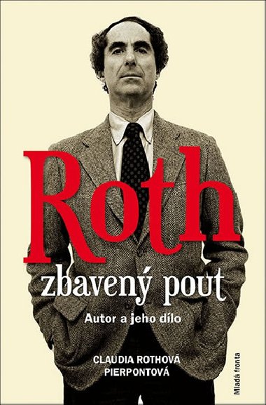 Roth zbaven pout - Autor a jeho dlo - Claudia Rothov Pierpontov