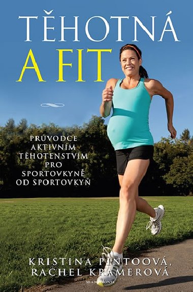 Thotn a fit - Prvodce aktivnm thotenstvm pro sportovkyn od sportovky - Kristina Pintoov; Rachel Kramerov