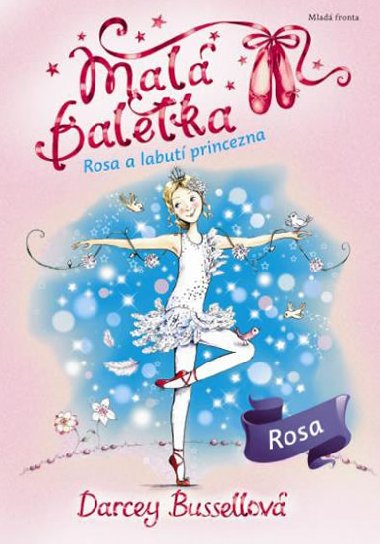 Mal baletka 7 - Rosa a Labut princezna - Darcey Bussellov