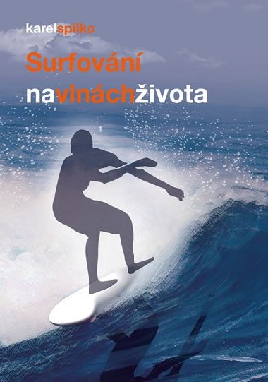 Surfovn na vlnch ivota - Karel Spilko