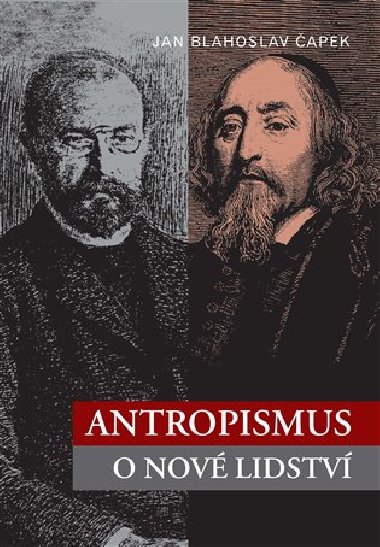Antropismus o nové lidství - Jan Blahoslav Čapek,Martin Kučera