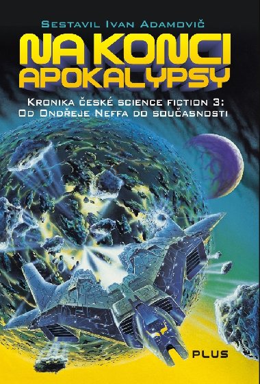 Na konci apokalypsy - Kronika esk science fiction 3 - Ivan Adamovi