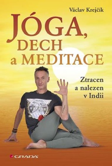 Jga, dech a meditace - Ztracen a nalezen v Indii - Vclav Krejk