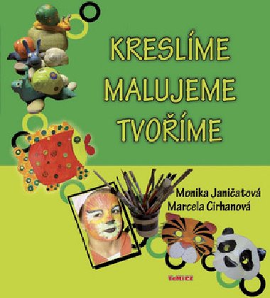 KRESLME MALUJEME TVOME - Monika Janiatov; Marcela Cirhanov