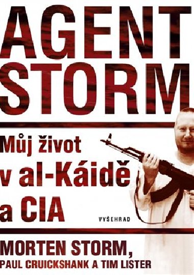 Agent Storm Mj ivot al-Kid a CIA - Paul Cruikshank,Tim Lister,Morten Storm