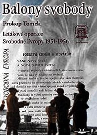 Balony svobody - Letákové operace Svobodné Evropy 1951-1956 - Tomek Prokop