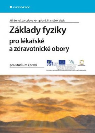 Zklady fyziky pro lkask a zdravotnick obory pro studium i praxi - Ji Bene; Jaroslava Kymplov; Frantiek Vtek