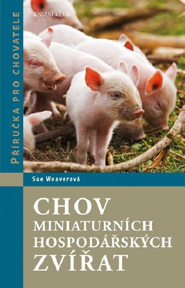 Chov miniaturnch hospodskch zvat - Pruka pro chovatele - Weaverov Sue