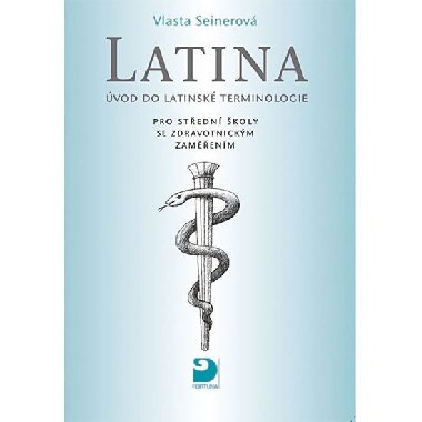 Latina pro stedn zdravotnick koly - vod do latinsk terminologie - Vlasta Seinerov