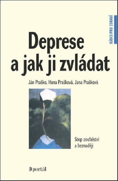 Deprese a jak ji zvládat - Ján Praško; Hana Prašková; Jana Prašková