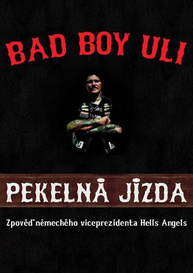 Pekelná jízda - Zpověď německého viceprezidenta Hells Angels - Bad Boy Uli