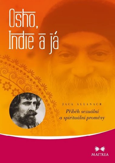 Osho, Indie a j - Pbh sexuln a spirituln promny - Jack Allanach