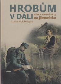 Hrobm v dli - Otisk 1. svtov vlky na Jilemnicku - Lenka Holubikov