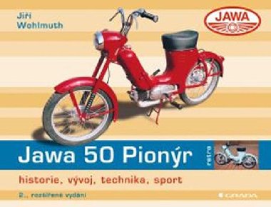 Jawa 50 Pionýr - historie, vývoj, technika, sport - Jiří Wohlmuth