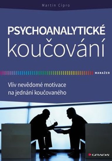 Psychoanalytick kouovn - Vliv nevdom motivace na jednn kouovanho - Martin Cipro