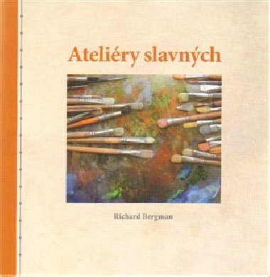 Ateliry slavnch - Richard Bergman