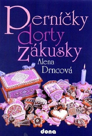 PERNKY DORTY ZKUSKY - Alena Drncov; Alena Drncov; Alena Drncov