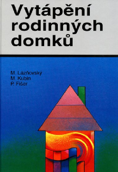 VYTPN RODINNCH DOMK - Miroslav Lzovsk; Milan Kubn; Petr Fischer