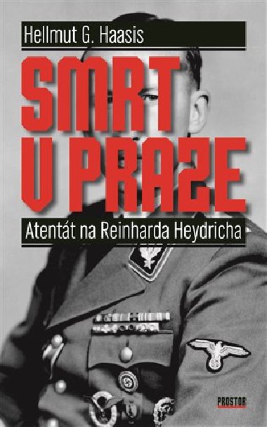 Smrt v Praze - Atentt na Reinharda Heydricha - Hellmut G. Haasis