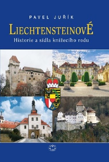 Liechtensteinov - Historie a sdla knecho rodu - Pavel Juk