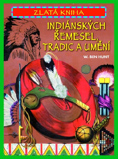 Zlat kniha indinskch emesel, tradic a umn - Ben W. Hunt